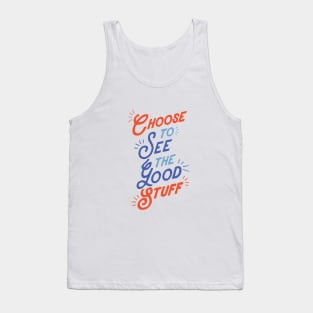 Choose to See The Good Stuff Tank Top